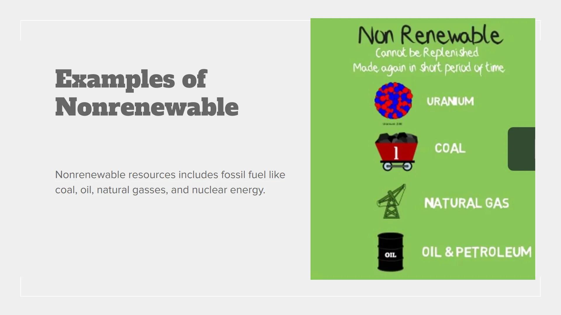 Nonrenewable
Energy What is nonrenewable
energy
A non-renewable resource is a natural resource that
cannot be readily replaced by natural me