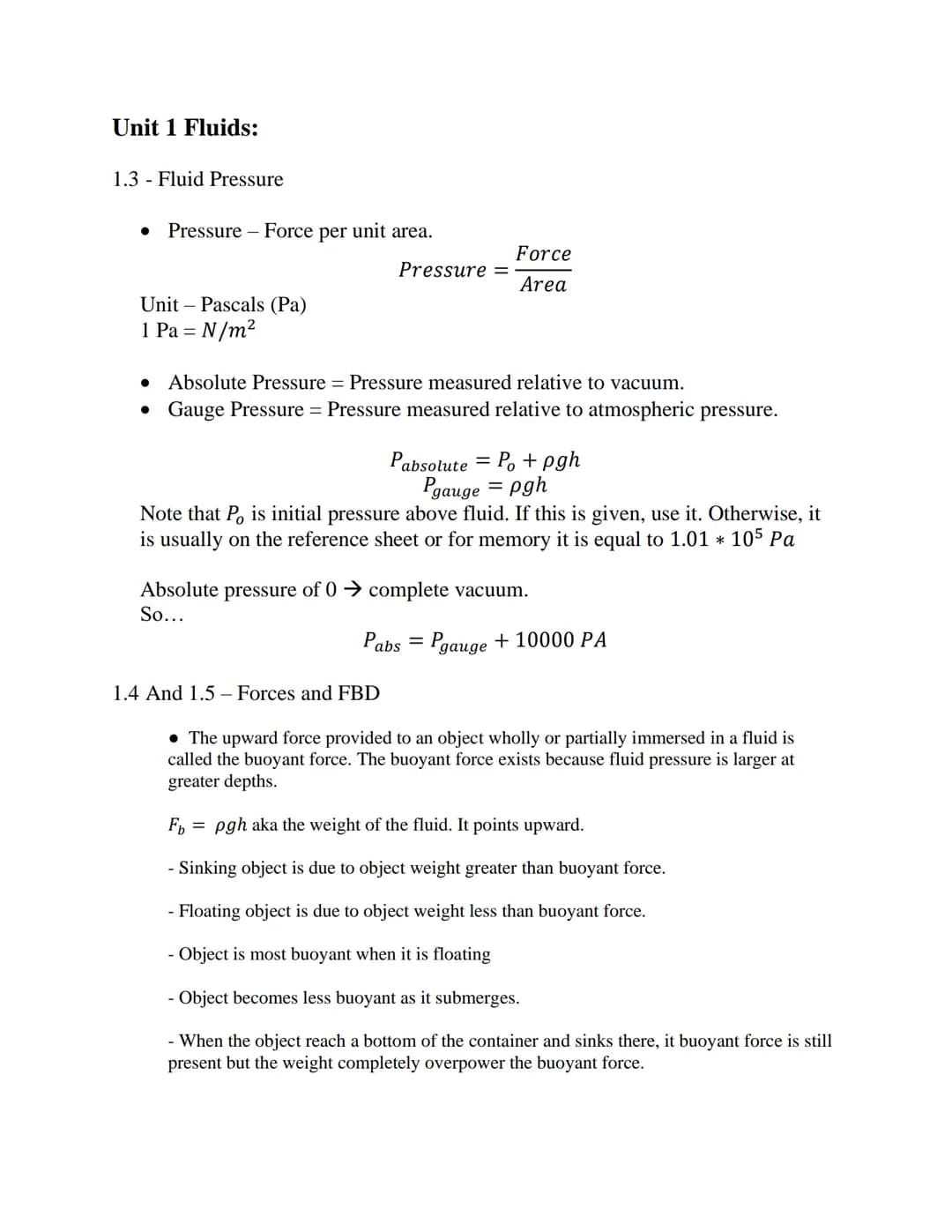 Unit 1 Fluids:
1.3 - Fluid Pressure
● Pressure - Force per unit area.
Unit Pascals (Pa)
1 Pa = N/m²
Pressure =
Force
Area
● Absolute Pressur