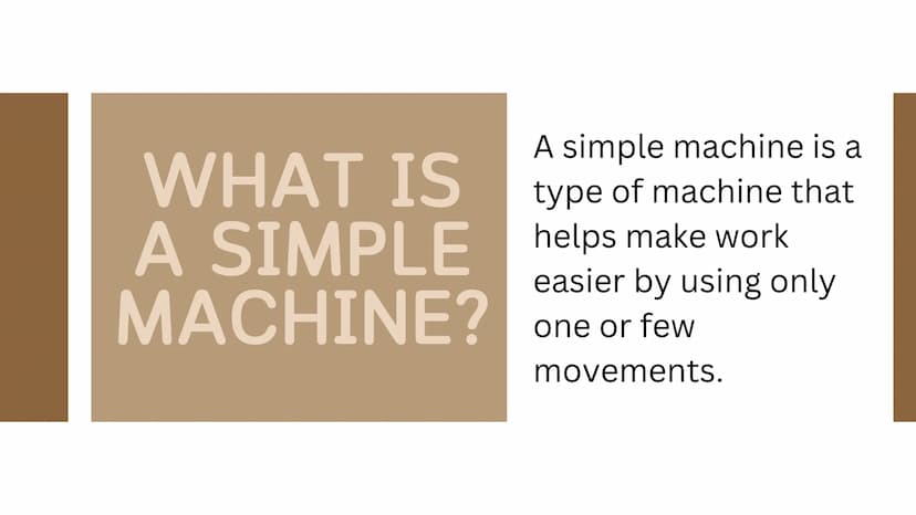 BY: ANSLEY MILLER
SIMPLE
MACHINES A simple machine is a
type of machine that
WHAT IS
A SIMPLE helps make work
MACHINE?
easier by using only
