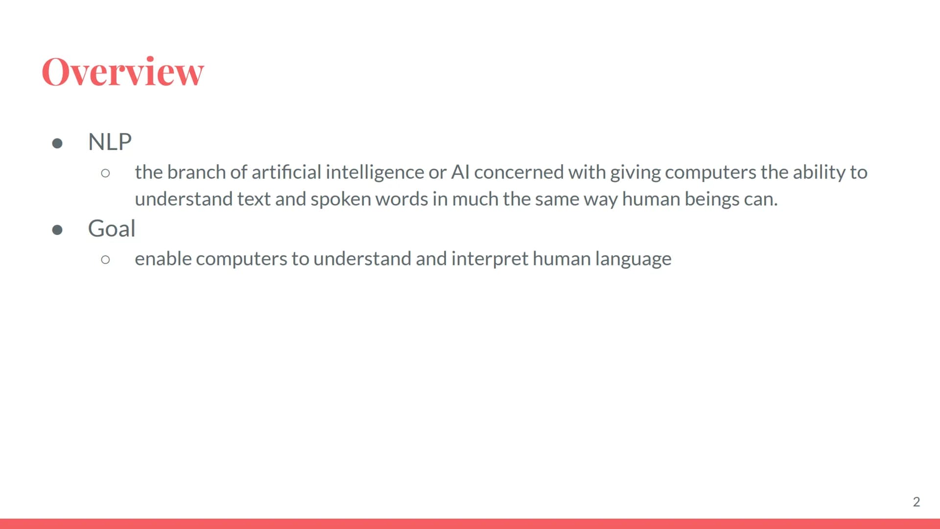 Natural
Language
Processing Overview
NLP
the branch of artificial intelligence or Al concerned with giving computers the ability to
understa