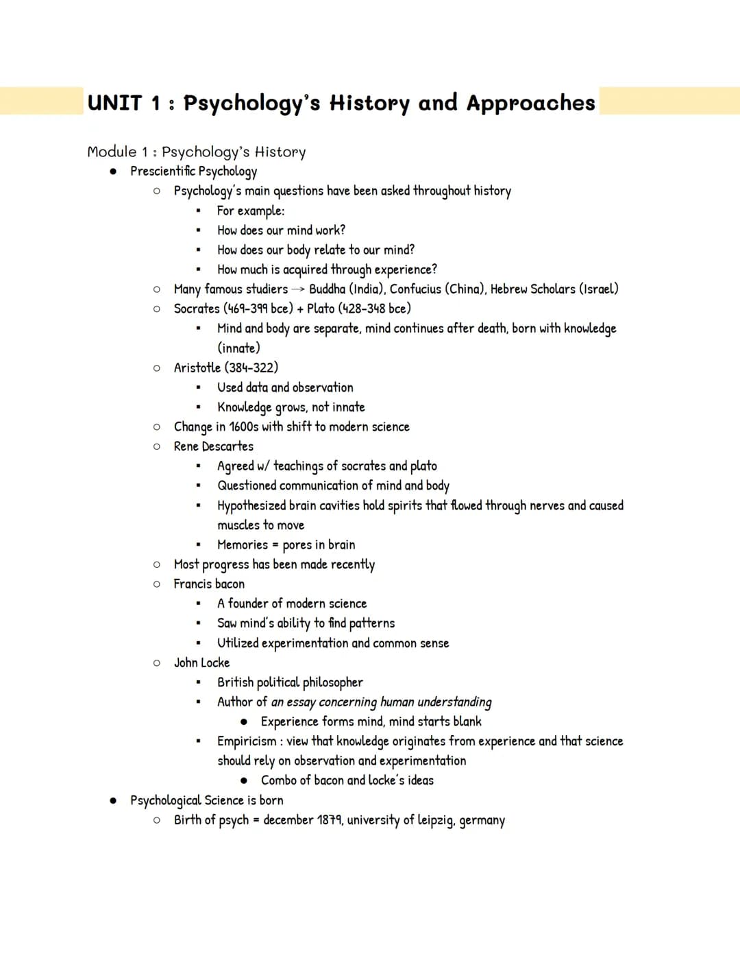 UNIT 1: Psychology's History and Approaches
Module 1: Psychology's History
● Prescientific Psychology
o Psychology's main questions have bee