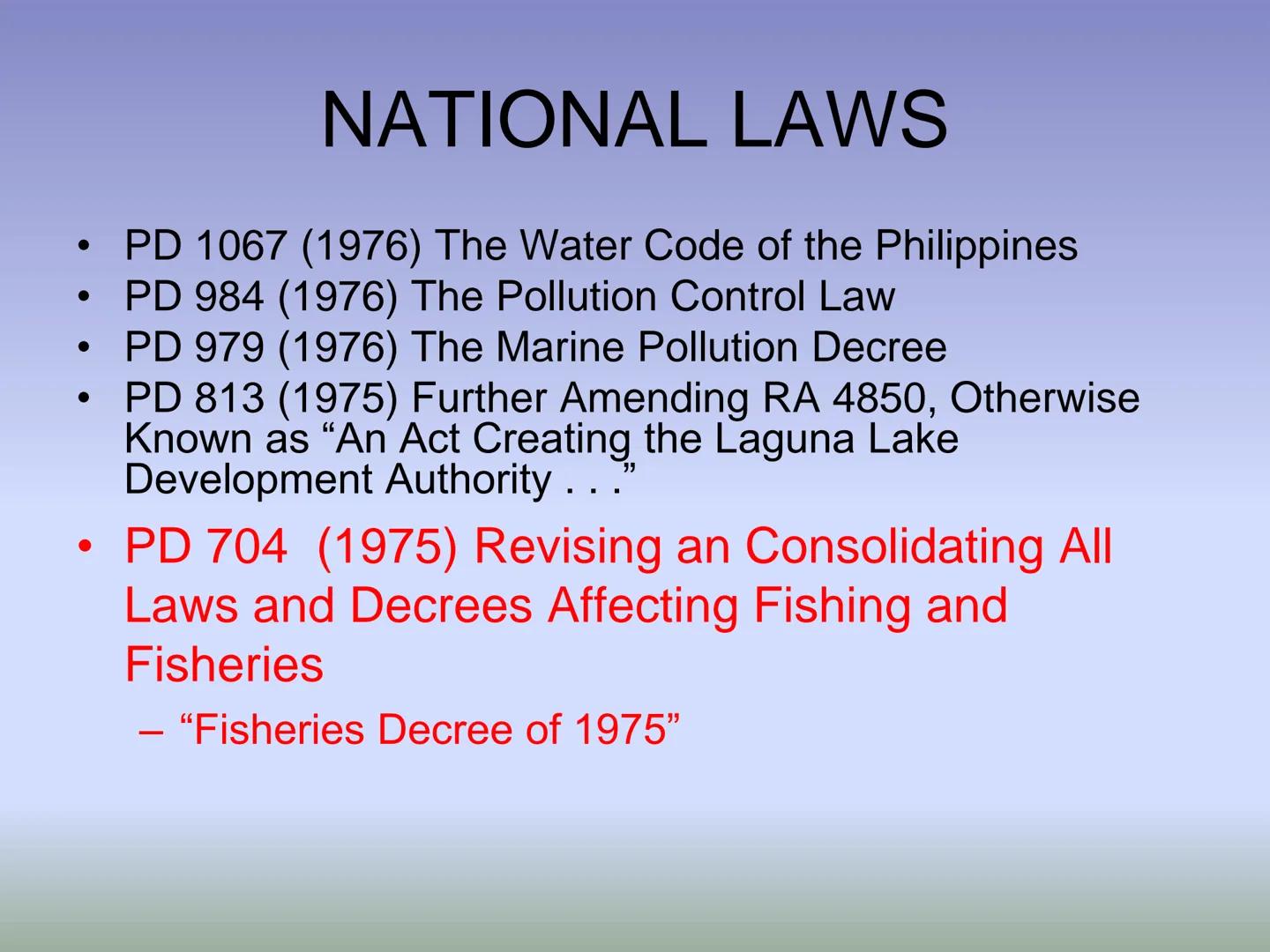 FISHERY LAWS HIERARCHY OF LAWS
THE PHILIPPINE CONSTITUTION
National laws and International
Treaties/Agreements (e.g. Acts, Commonwealth Acts