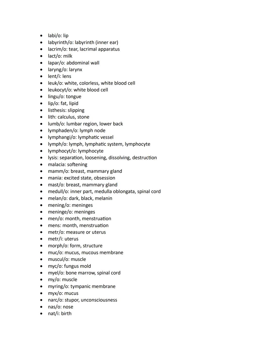 ●
●
aden/o: gland
adip/o: fat
adren/o: adrenal gland, epinephrine
adrenal/o: adrenal gland
● adrenocortic/o: adrenal cortex
aer/o: air, gas
