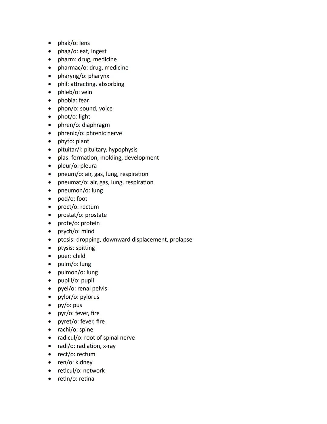 ●
●
aden/o: gland
adip/o: fat
adren/o: adrenal gland, epinephrine
adrenal/o: adrenal gland
● adrenocortic/o: adrenal cortex
aer/o: air, gas
