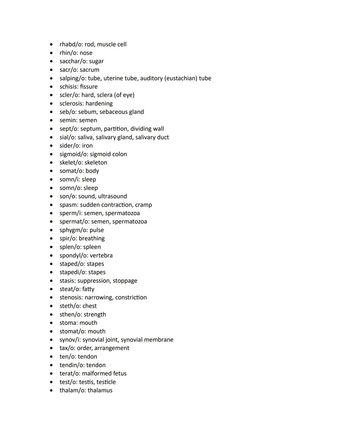 ●
●
aden/o: gland
adip/o: fat
adren/o: adrenal gland, epinephrine
adrenal/o: adrenal gland
● adrenocortic/o: adrenal cortex
aer/o: air, gas
