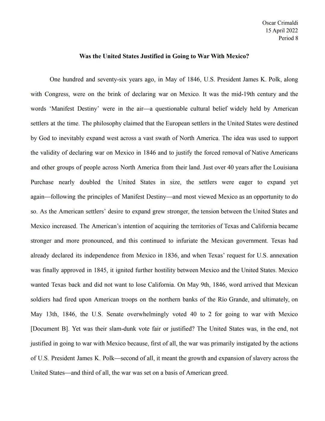 Was the United States Justified in Going to War With Mexico?
Oscar Crimaldi
15 April 2022
Period 8
One hundred and seventy-six years ago, in