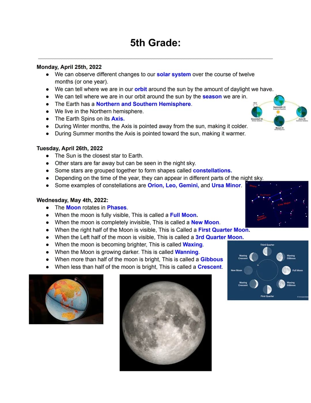 
<p>We can observe different changes to our solar system over the course of twelve months (or one year). The amount of daylight we have and 