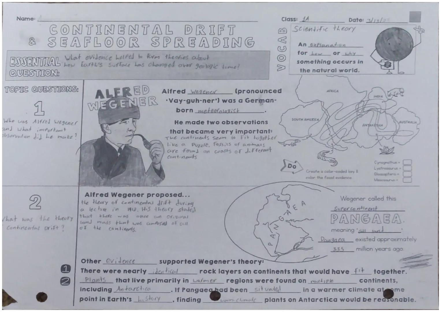 Name:
CONTINENTAL DRIFT
& SEAFLOOR SPREADING
ESSENTIAL
QUESTION:
What evidence helped to form theories about
how Earth's surface has changed