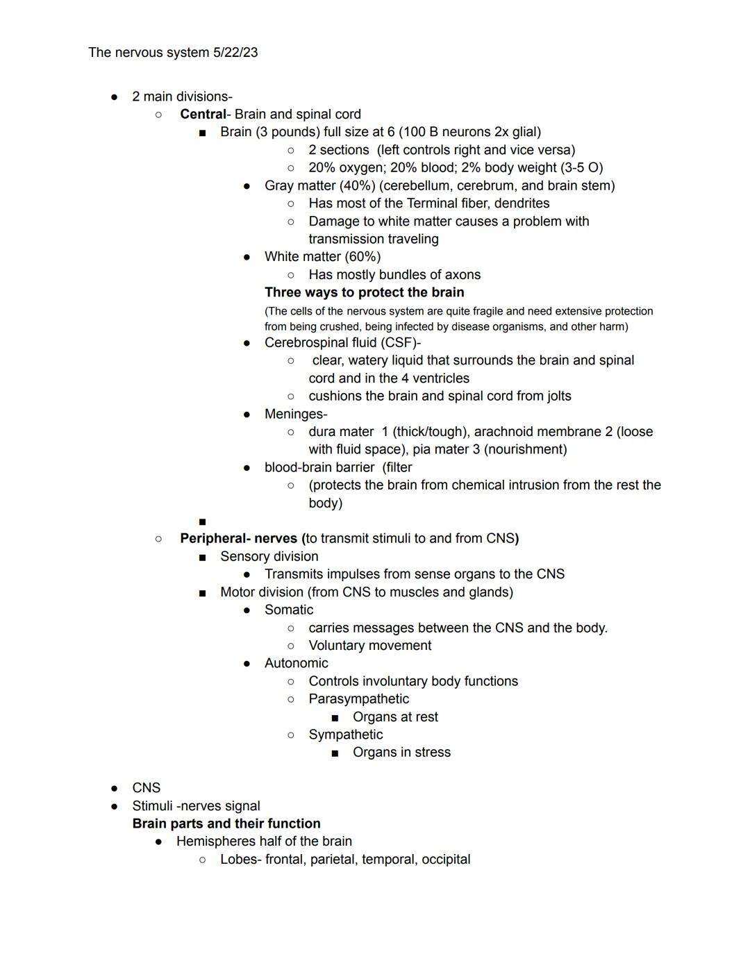 # The nervous system 5/22/23

Nervous systems: enable the body to respond and adapt to changes in the environment
Basic overall function
Bri