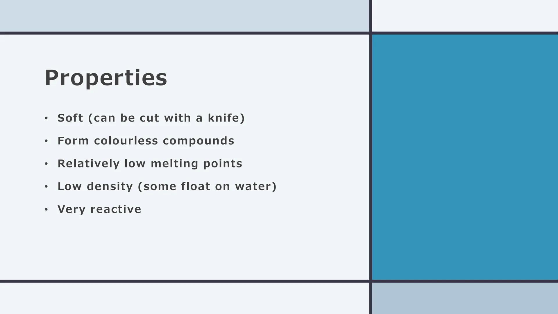 GROUP 1 - THE
ALKALI METALS Properties
• Soft (can be cut with a knife)
●
Form colourless compounds
●
●
●
●
Relatively low melting points
Lo
