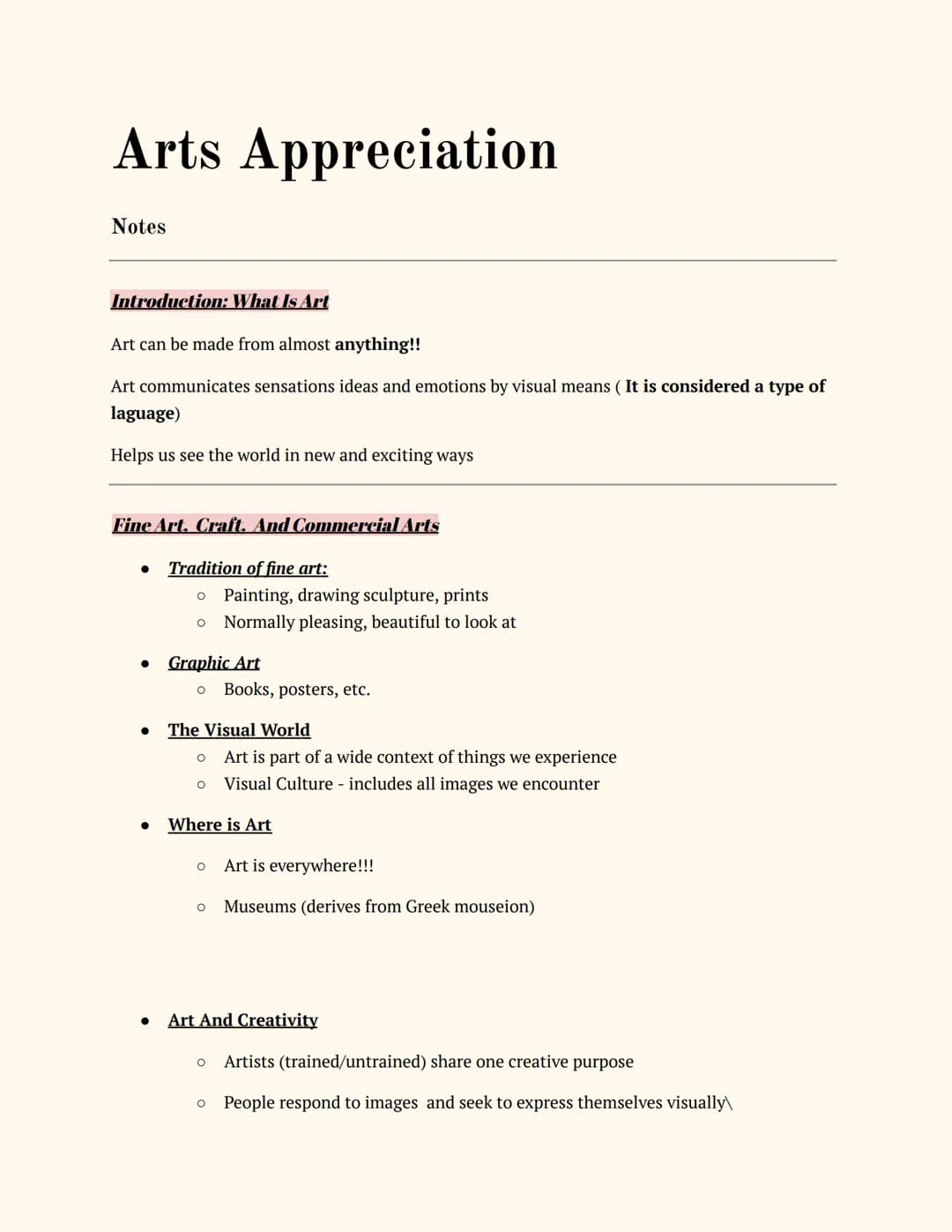 Arts Appreciation
Notes
Introduction: What Is Art
Art can be made from almost anything!!
Art communicates sensations ideas and emotions by v