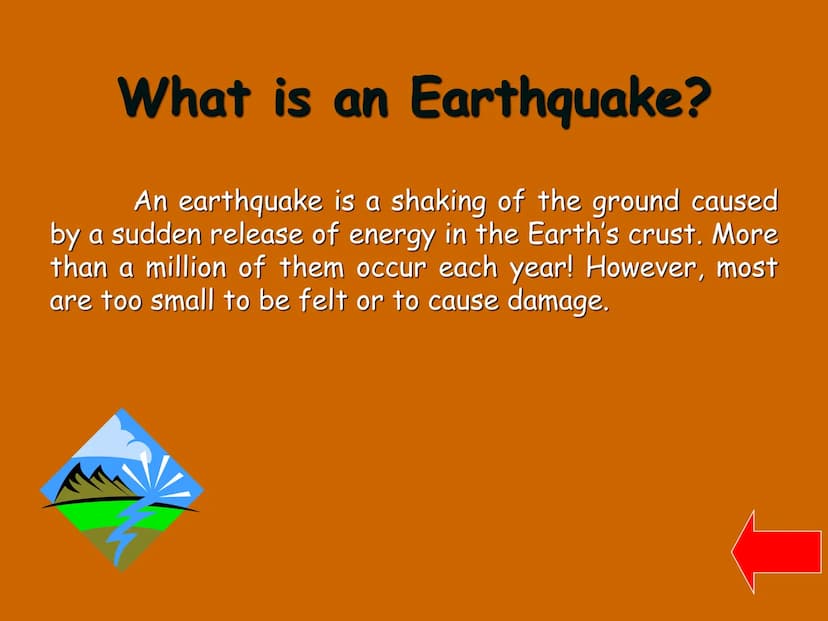 SHAKE, RATTLE, AND ROLL!
EARTHQUAKES: WHAT ARE THEY AND
WHAT CAUSES THEM TO HAPPEN?
roberts What is an Earthquake?
An earthquake is a shakin