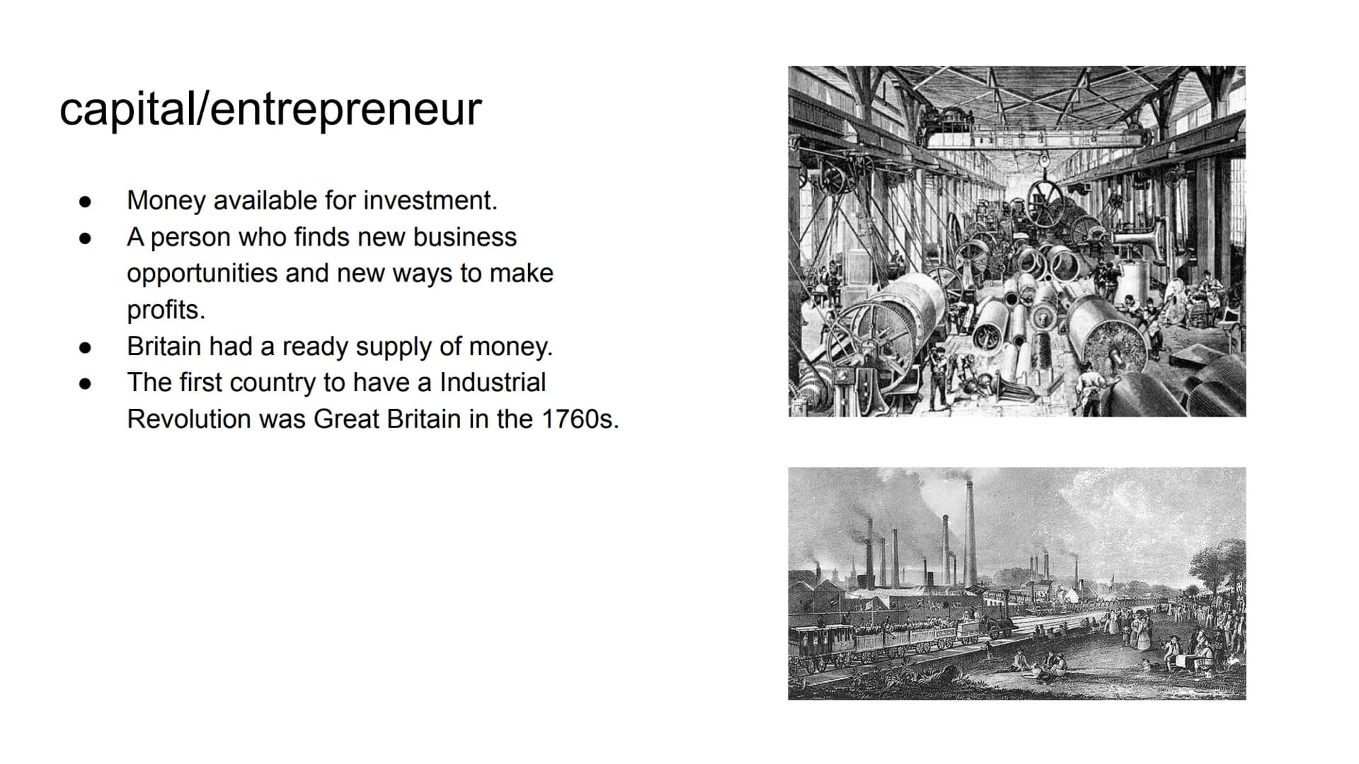 Industrialization and
Nationalism
Chapter 10 The Industrial Revolution
Lesson 1 capital/entrepreneur
Money available for investment.
A perso