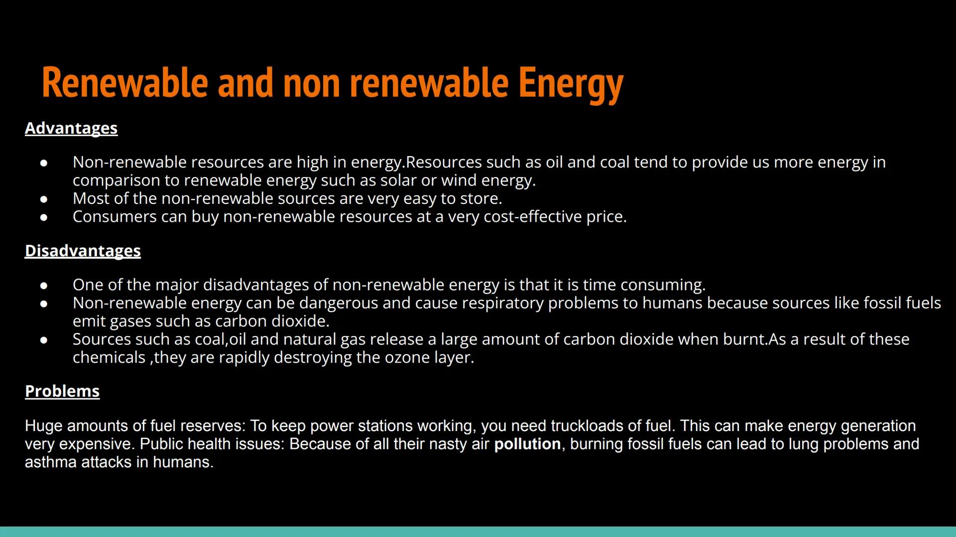 # Renewable and non renewable Energy

Advantages

- Non-renewable resources are high in energy.Resources such as oil and coal tend to provid