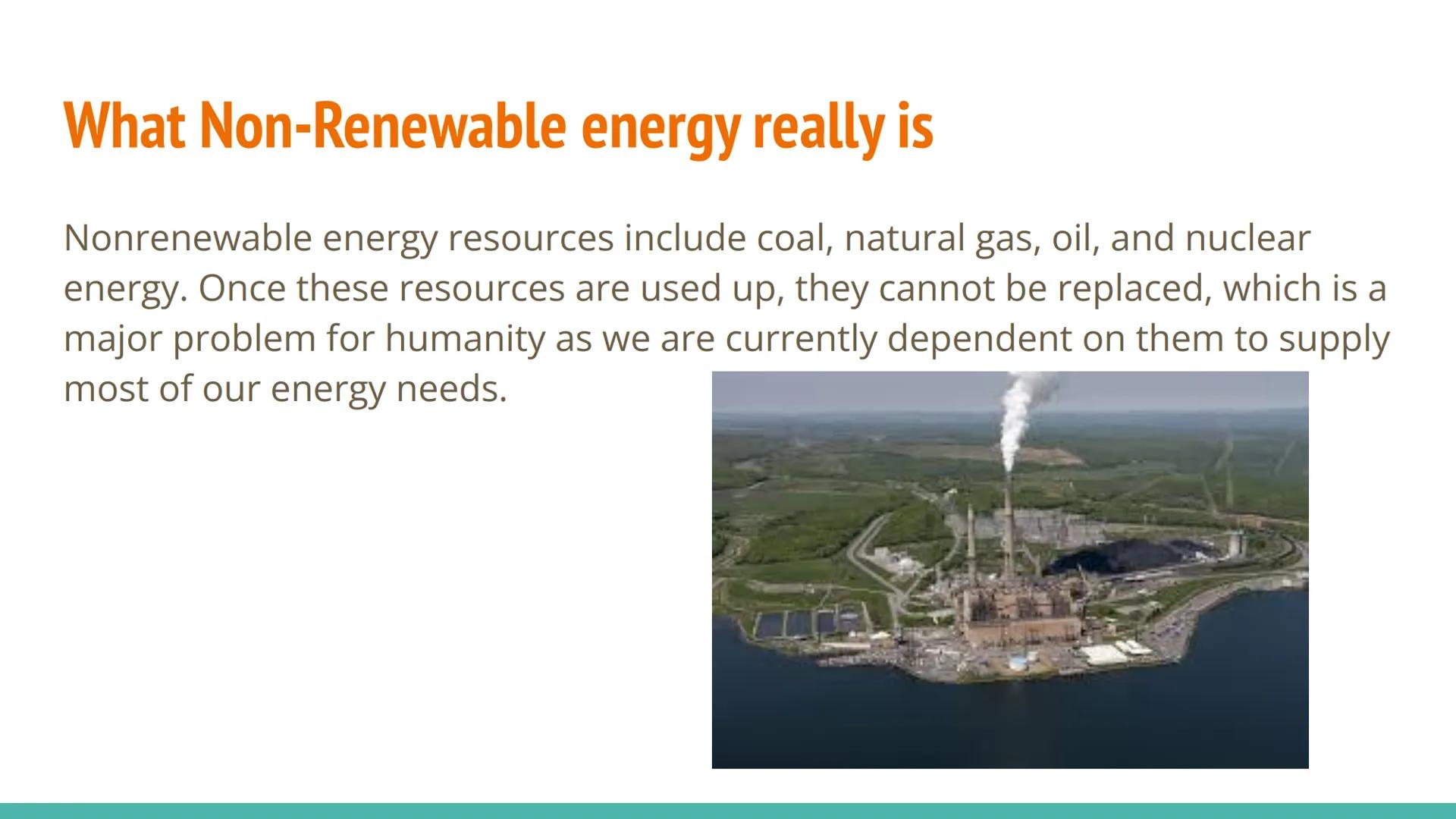 # Renewable and non renewable Energy

Advantages

- Non-renewable resources are high in energy.Resources such as oil and coal tend to provid