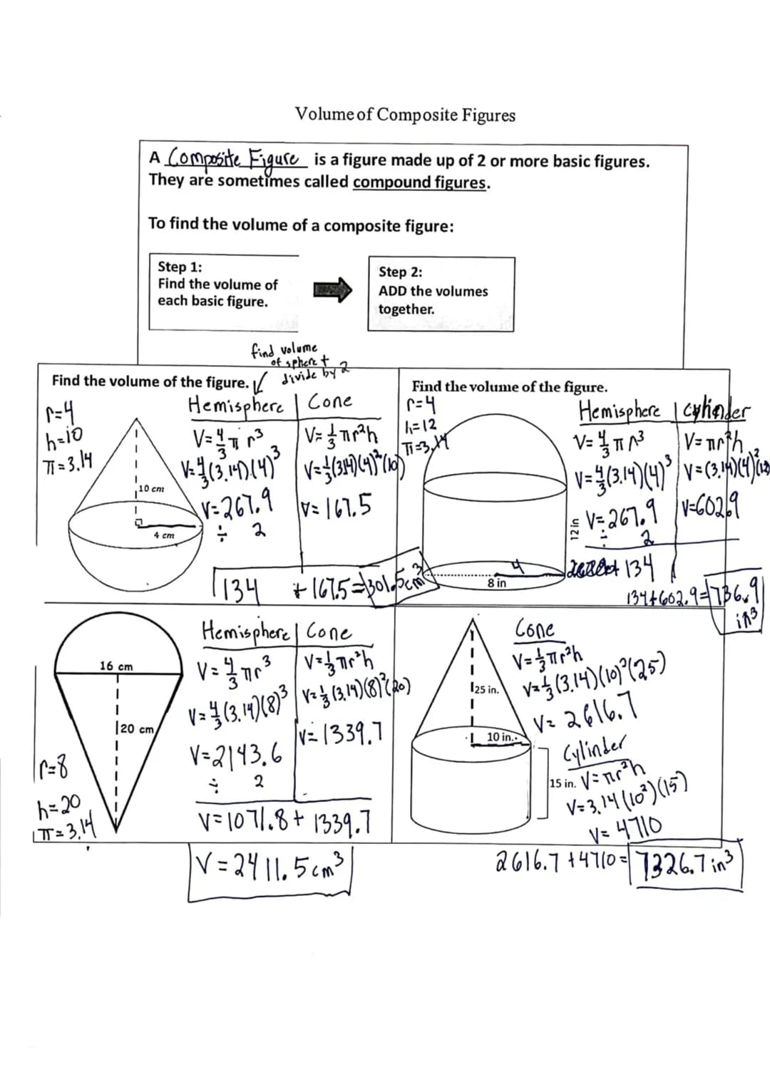 P = 4
h=10
TI=3.14
find volume
of sphere t
Find the volume of the figure. divide by 2
| r=8
h = 20
LTT= 3,14
I
I
Volume of Composite Figures