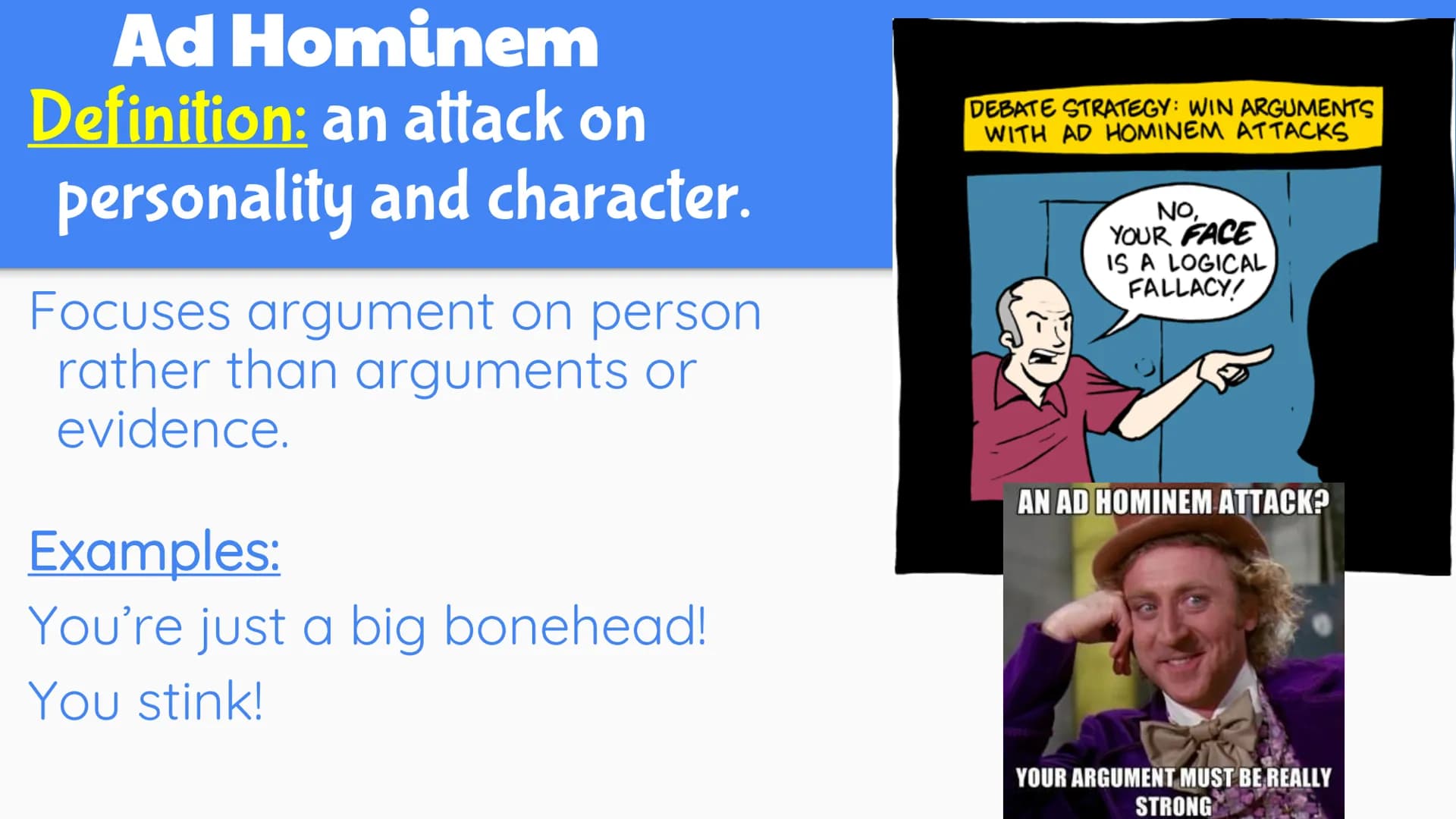 ☞ æ
æ æ
æ æ æ æ æ
A Guide to
Logical
Fallacies
AVOID THEM
AT ALL COST! AVOID Logical Fallacies when You Argue
Remember the cable TV ad where