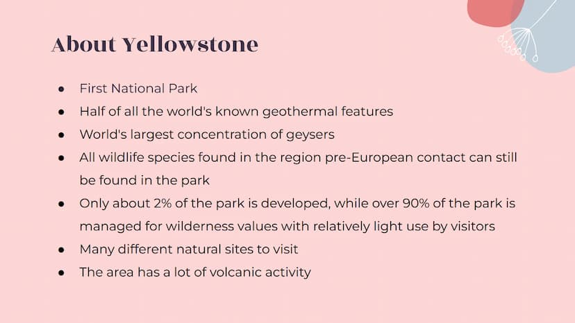 6000
Yellowstone
National Park
099800
oooooo About Yellowstone
First National Park
Half of all the world's known geothermal features
● World