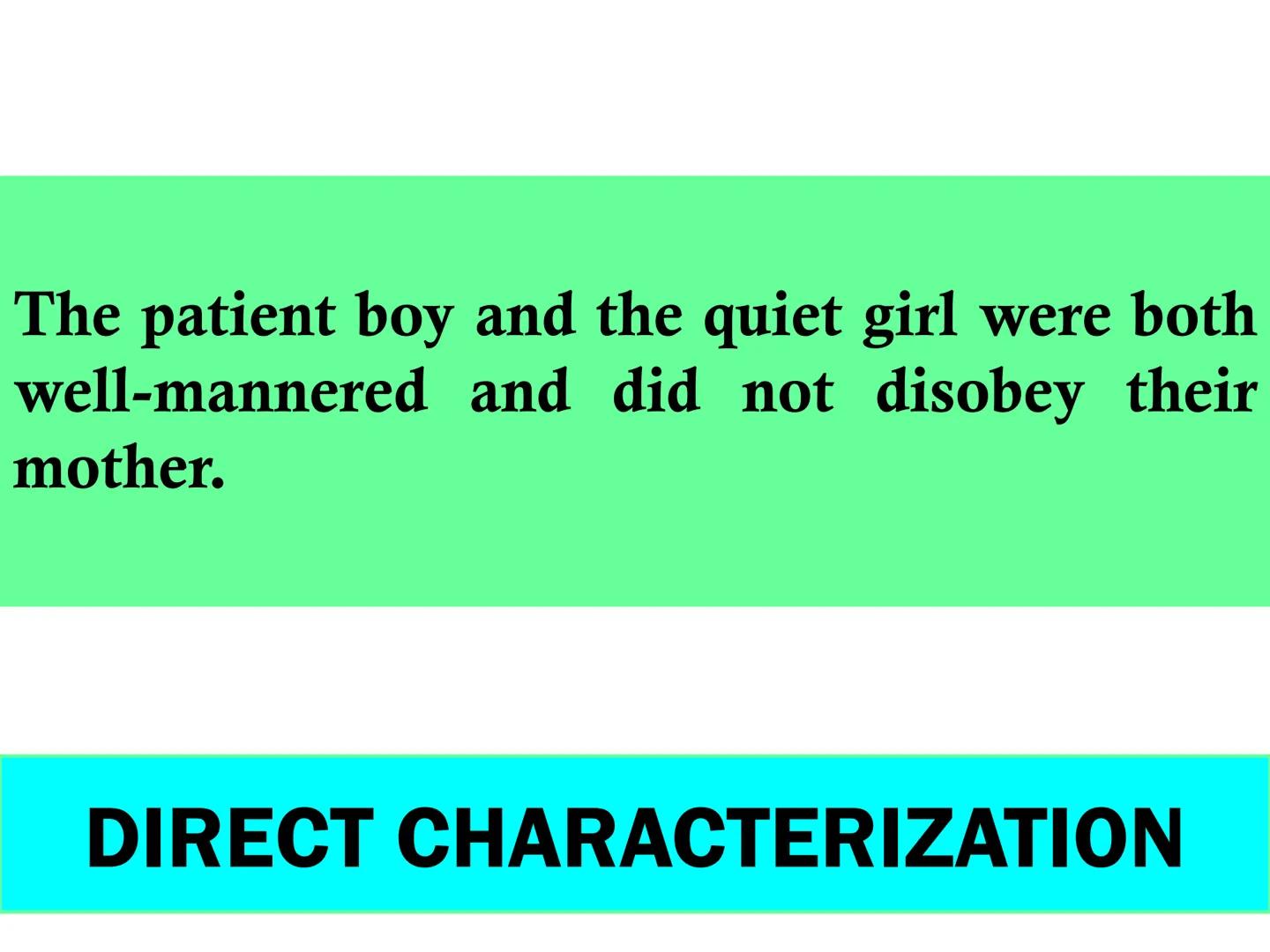 O The act of breathing life into a character
CHARACTERIZATION
DIRECT CHARACTERIZATION
INDIRECT CHARACTERIZATION Y
Strue
NS NOT M  CHARACTERI