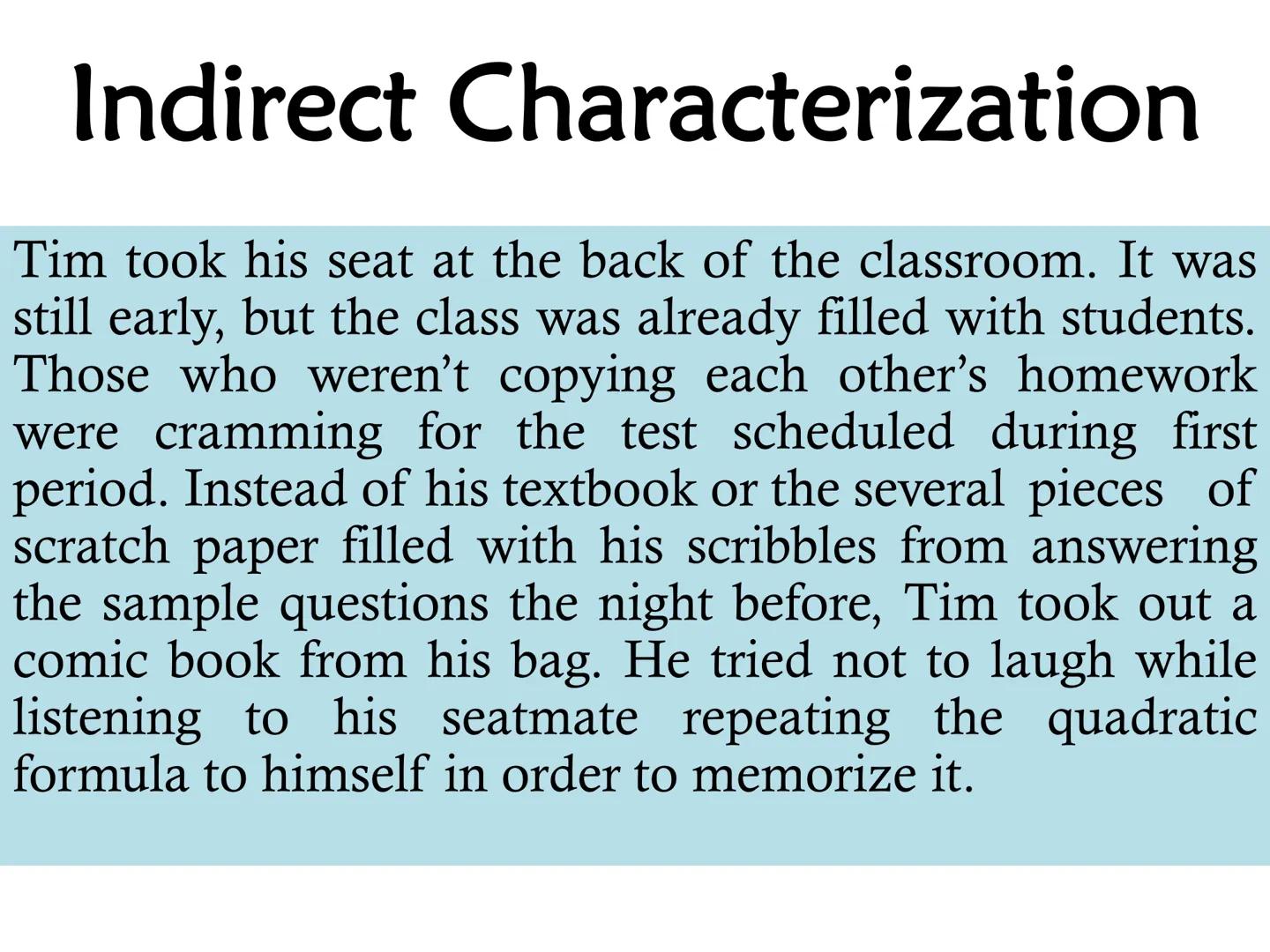 O The act of breathing life into a character
CHARACTERIZATION
DIRECT CHARACTERIZATION
INDIRECT CHARACTERIZATION Y
Strue
NS NOT M  CHARACTERI