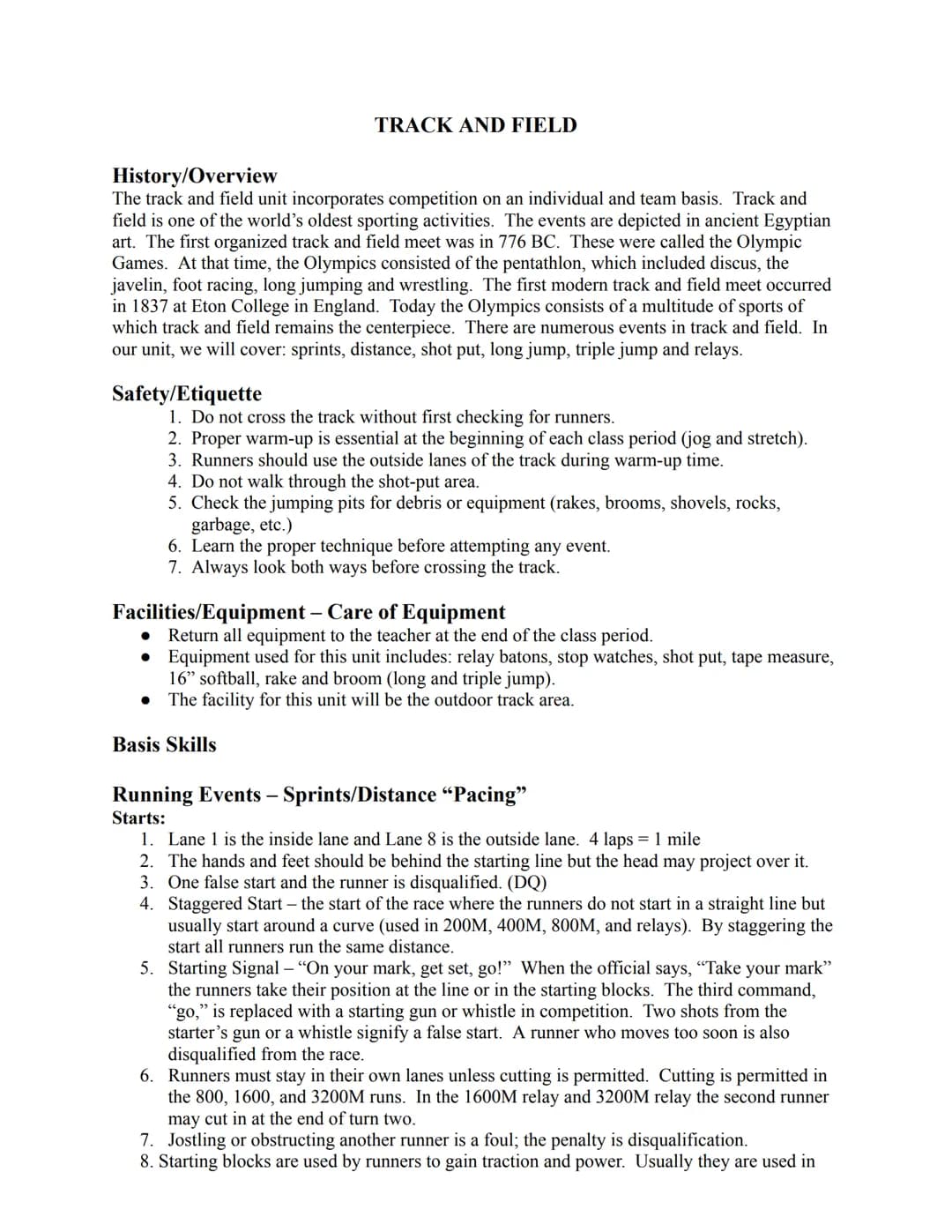 History/Overview
The track and field unit incorporates competition on an individual and team basis. Track and
field is one of the world's ol