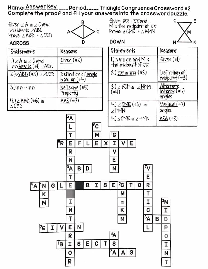 Name: Answer Key Period___ Proving Triangle Congruence Crossword
Complete the proof and fill your answers into the crossword puzzle.
R
Given