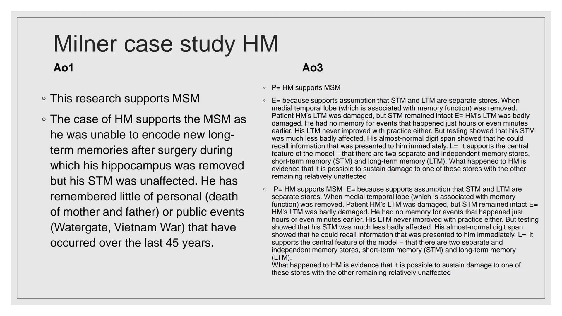MULTI-STORE MODEL
OF MEMORY (MSM)
EVALUATION AO3
966 Glanzer and Cunitz 1966
Ao1
• This research supports the MSM
• Procedure: participants 