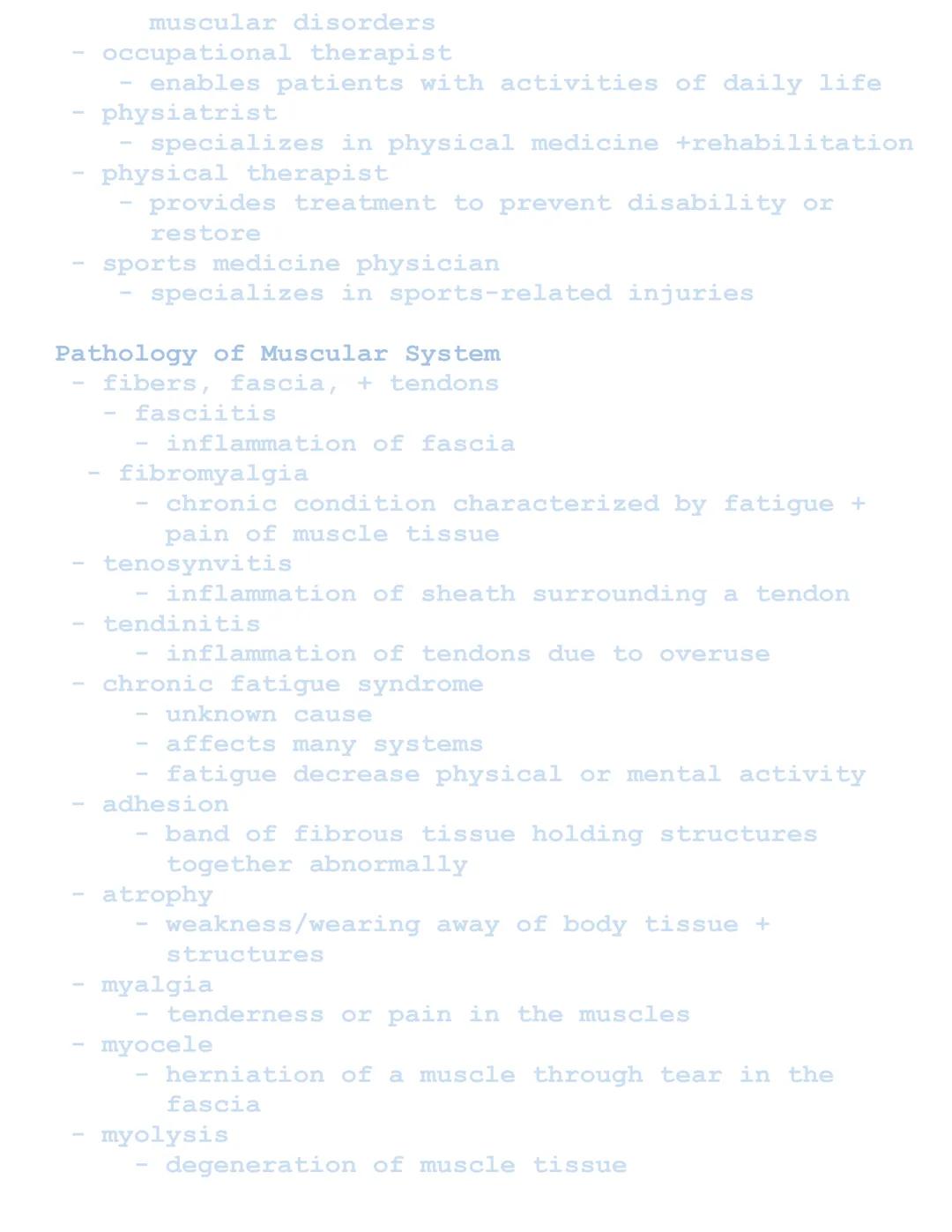Muscular System
Related Combining Forms
Muscles: muscul/o, my/o, myos/o
Fascia: fasci/o
Tendons: ten/o, tend/o, tendin/o
Functions of Muscul