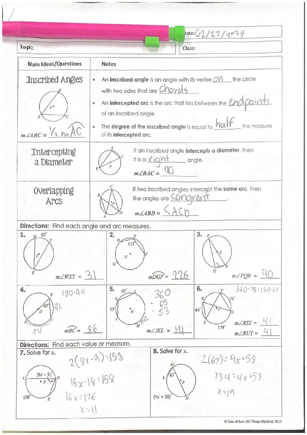 Topic:
1.
Main Ideas/Questions
m/ABC = ½/₁₂ MAC
4.
Inscribed Angles
C
Intercepting
a Diameter
158
Overlapping
Arcs
62
D
C
B
186
(8x-9)
F
m/W