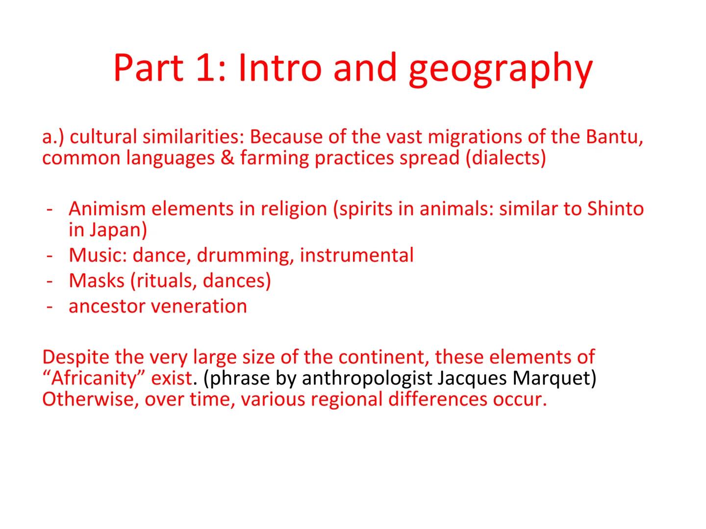 Unit 1, 1.5
State building in Africa
1200-1450 CE Part 1: Intro and geography
a.) cultural similarities: Because of the vast migrations of t