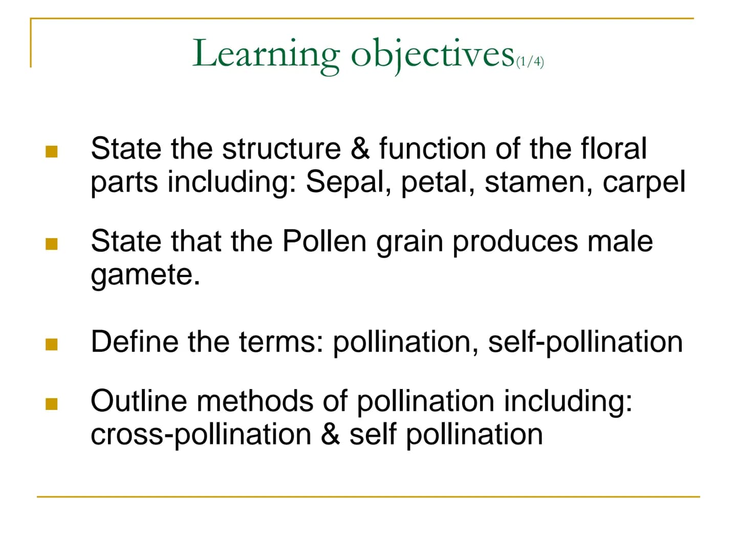 Sexual Reproduction of
Plants Learning objectives/4)
State the structure & function of the floral
parts including: Sepal, petal, stamen, car