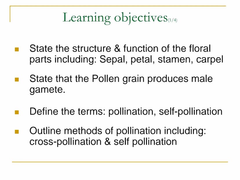 Sexual Reproduction of
Plants Learning objectives/4)
State the structure & function of the floral
parts including: Sepal, petal, stamen, car