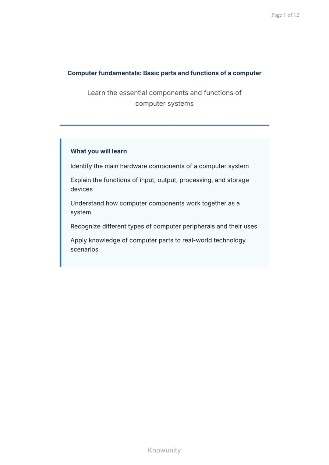 Computer fundamentals: Basic parts and functions of a computer
Learn the essential components and functions of
computer systems
What you wil