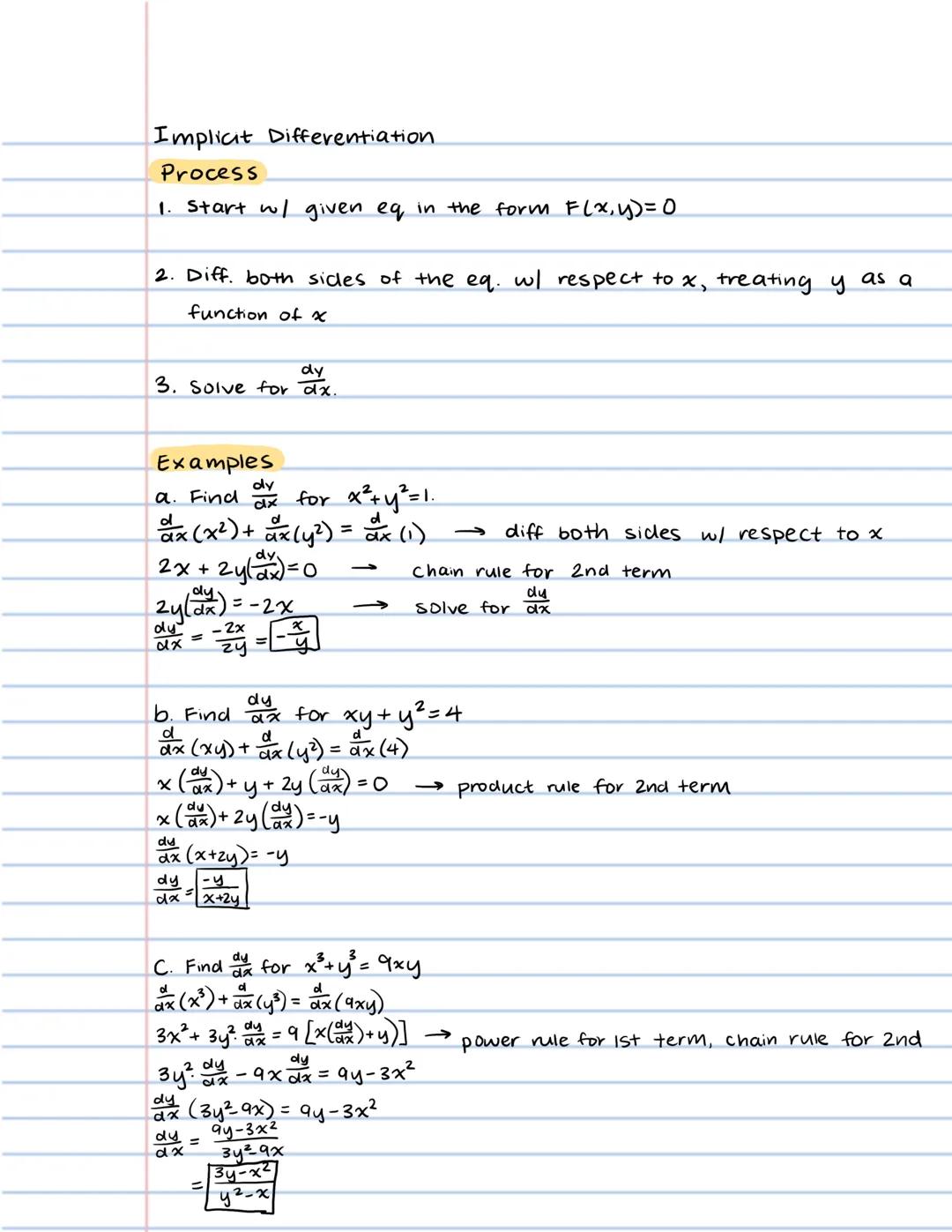 Implicit Differentiation.
Process
1. Start w/ given eq in the form F(x, y) = 0
2. Diff. both sides of the eq. w/ respect to x,
function of x