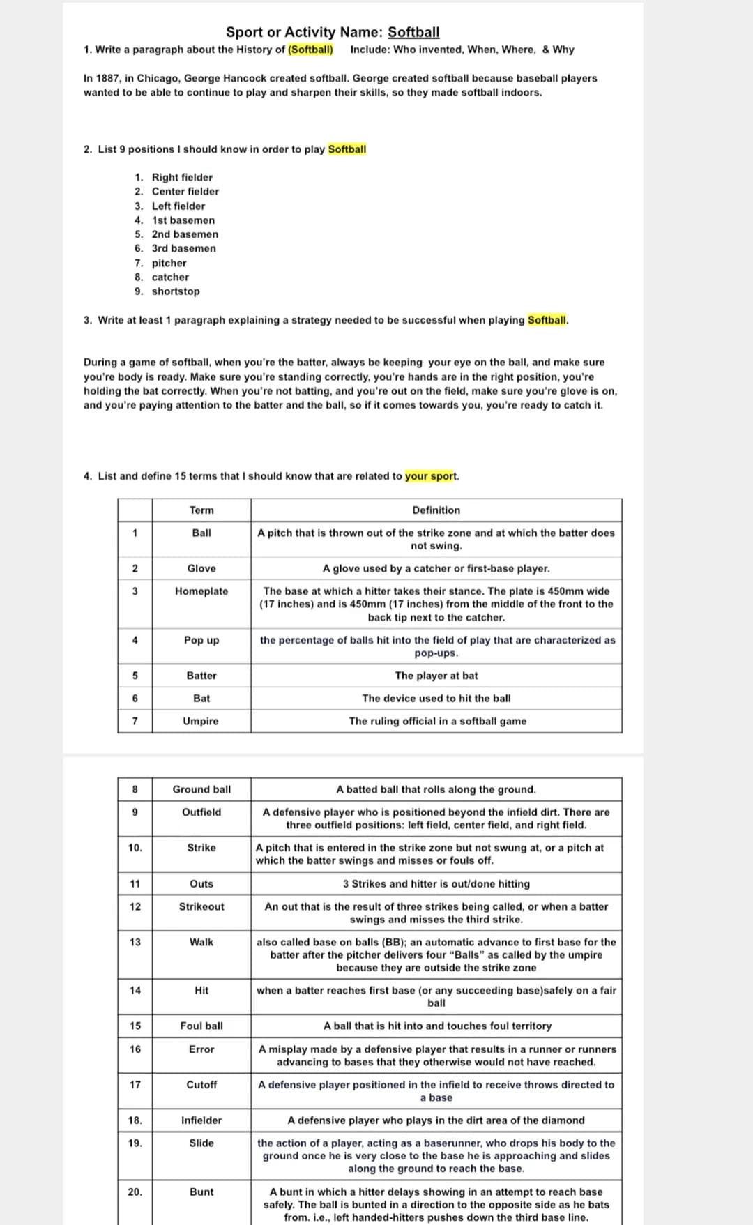 Sport or Activity Name: Softball
1. Write a paragraph about the History of (Softball) Include: Who invented, When, Where, & Why
In 1887, in 