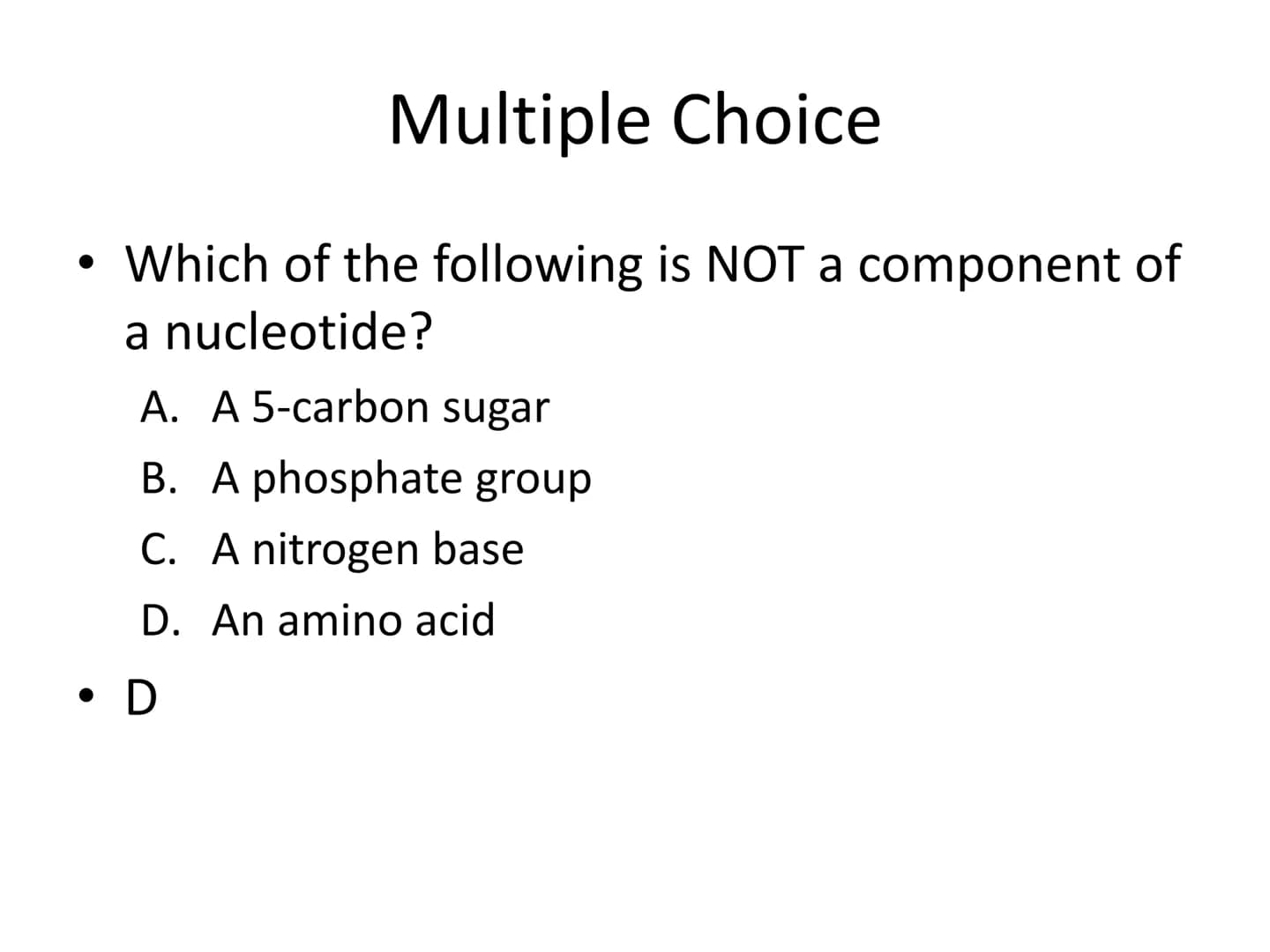 Unit 4 Test Review
The Molecular Basis of Heredity
These are sample test questions and not a complete test review. Multiple Choice
• DNA is 