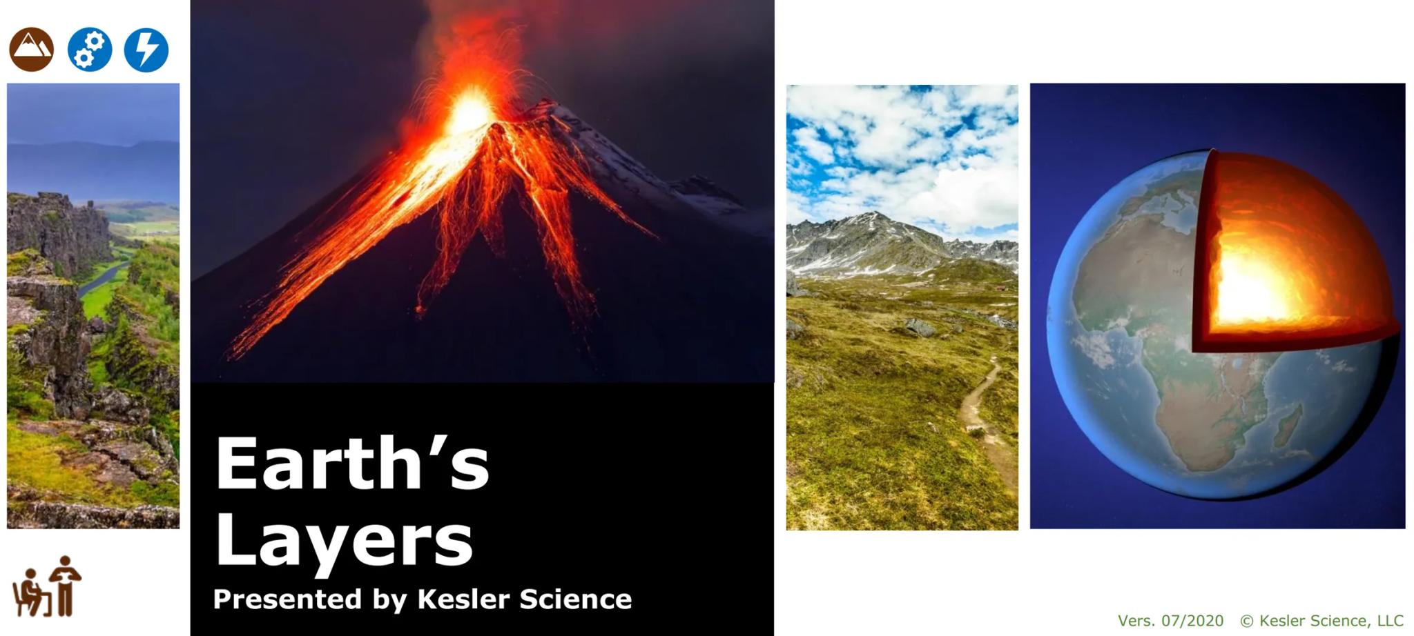 84
ŠŤ
Earth's
Layers
Presented by Kesler Science
Vers. 07/2020
© Kesler Science, LLC Earth's Crust
The outer layer of the Earth
●
Similar to