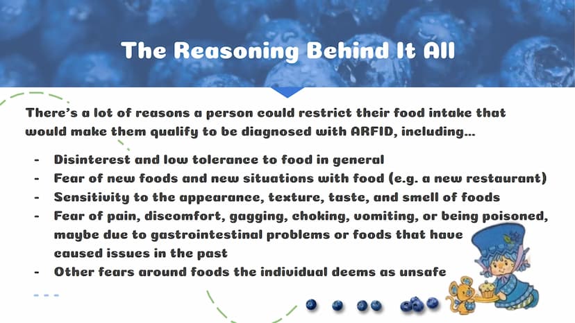A Picky Eater"
Andrea Table of
Contents
Learning About ARFID
How It Has Affected My Life
What is ARFID?
What causes it?
What are warning sig