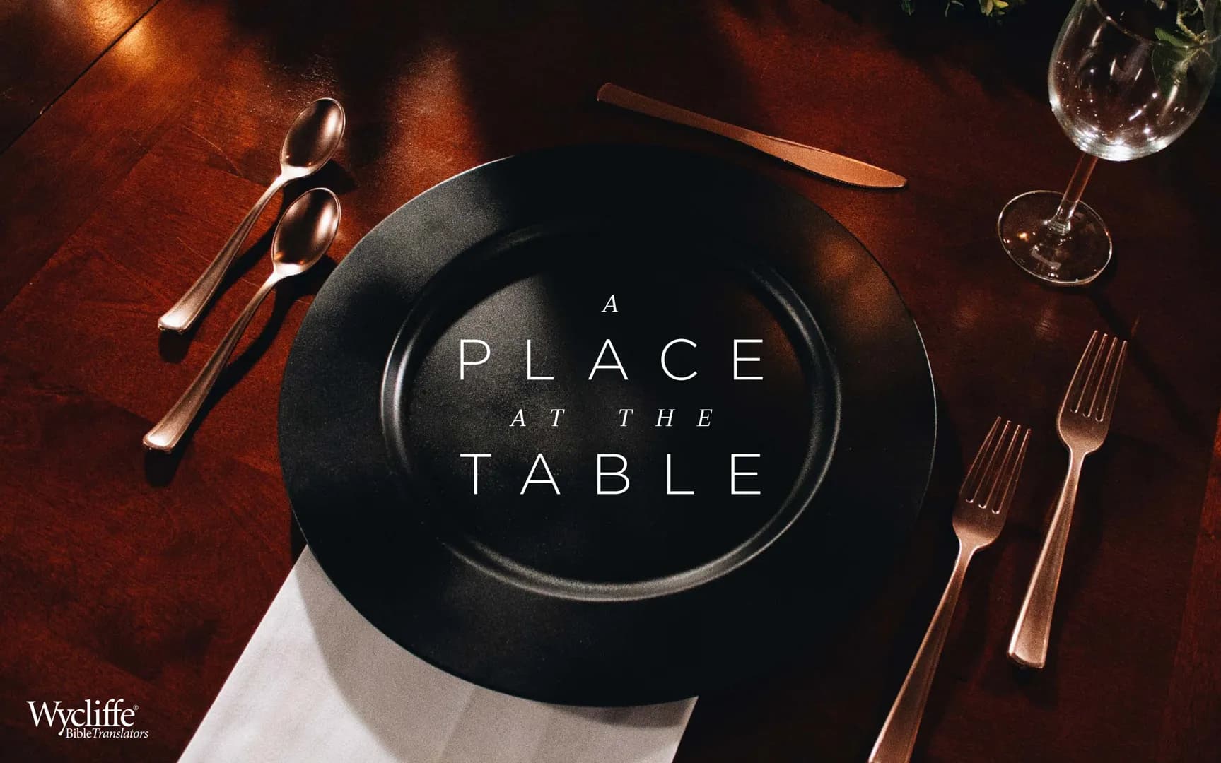Wycliffe
Bible Translators
A
PLACE
AT
THE
TABLE ALL THE BELIEVERS DEVOTED THEMSELVES TO THE APOSTLES' TEACHING,
AND TO FELLOWSHIP, AND TO SH