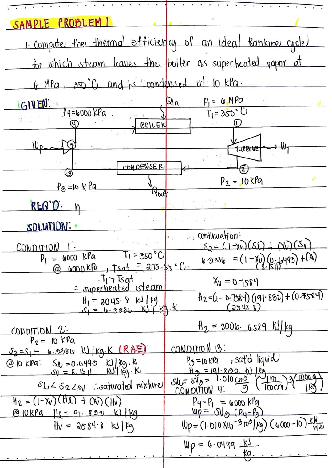 SAMPLE PROBLEM I
1. Compute the thermal efficiency of an ideal Rankine cycle
for which steam leaves the boiler as superheated yapar
at
6 MPa