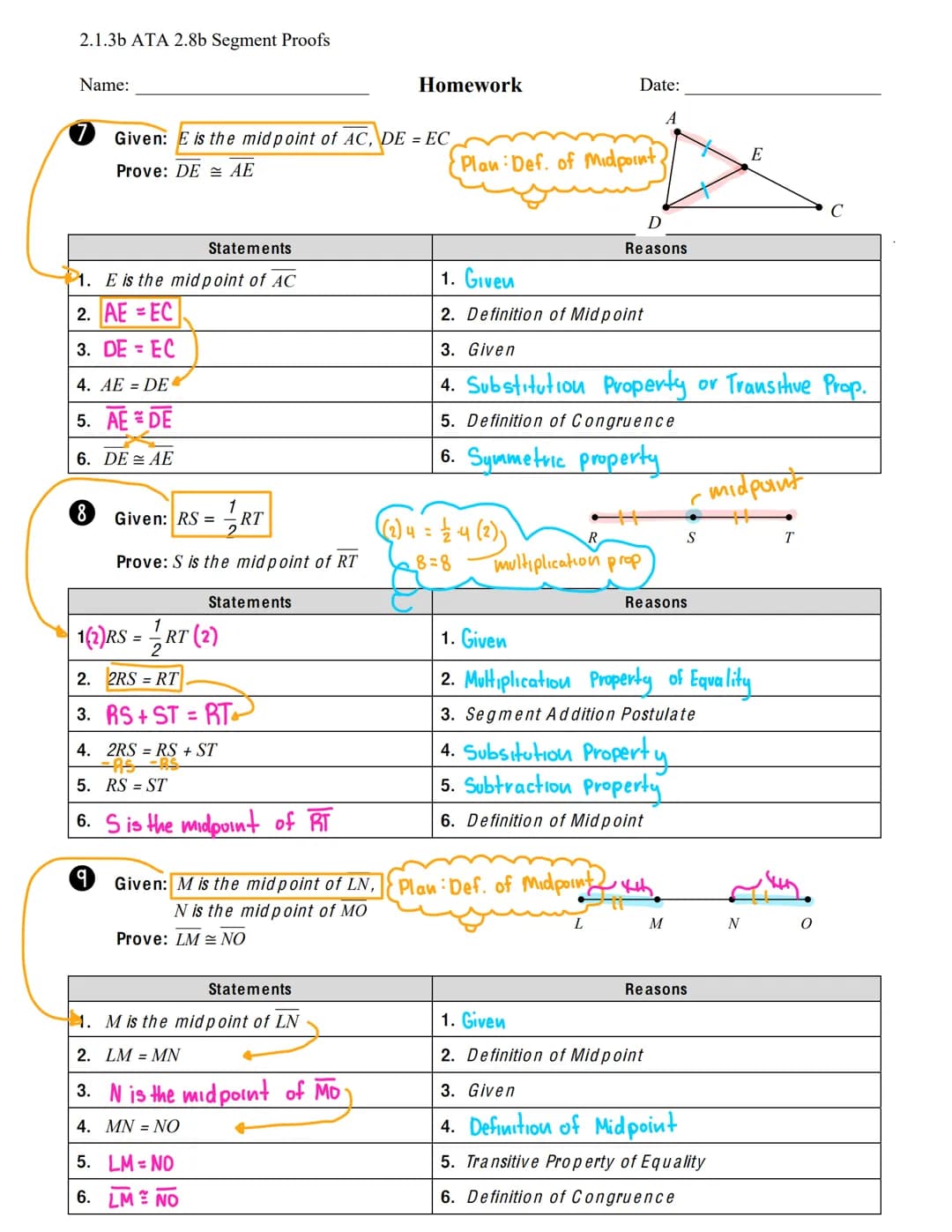 2.1.3b ATA 2.8b Segment Proofs
Name:
Statements
1. E is the mid point of DF
2. DE = EF
FDE
3. DE+DE = DE + EF
4. 2DE DE + EF
5. DE+EF=DF
6. 