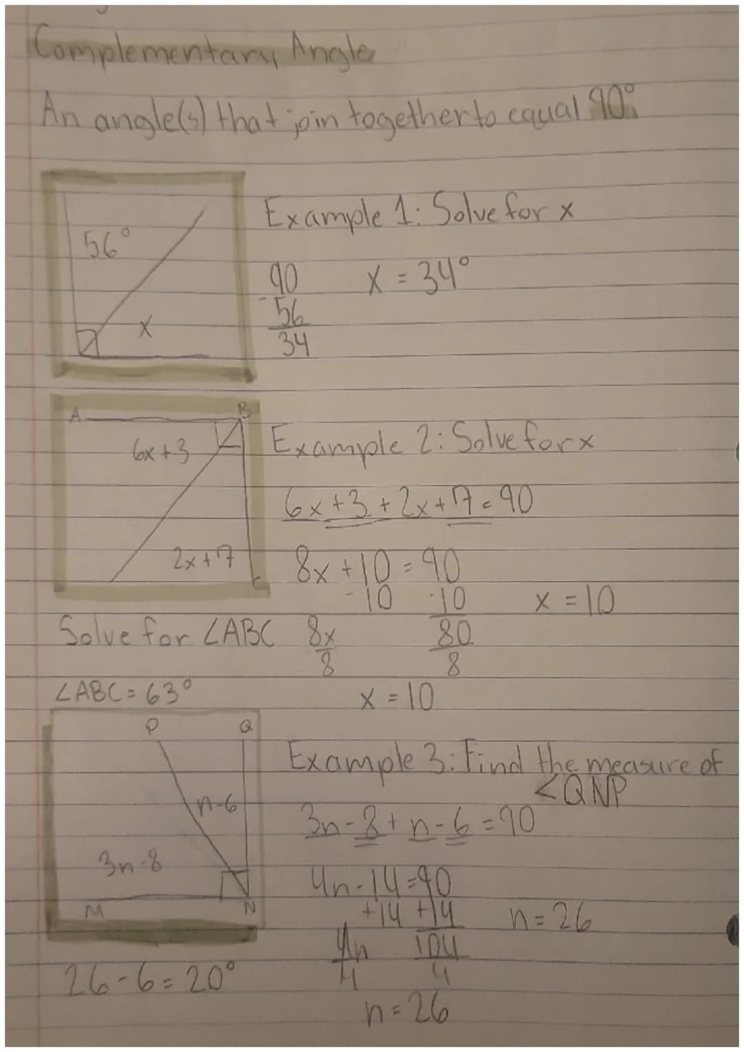 Complementary Angle
An angle(s) that join together to equal 10°
56°
6x +3
2x+²7
ZABC=630
M
3n-8.
Example 1: Solve for x
X = 34°
26-6=20°
40
