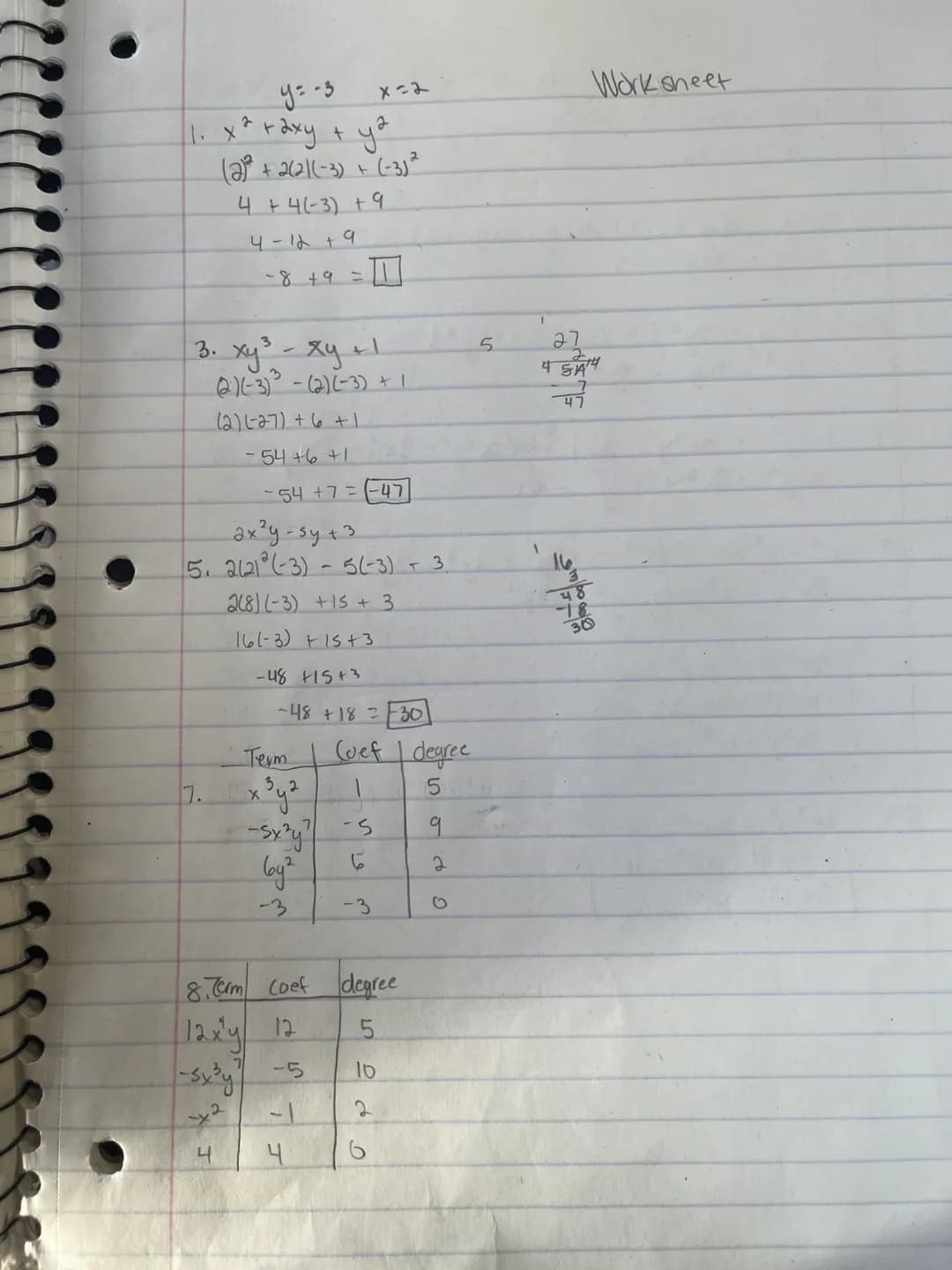 y=-3
1. x² + ²xy + y²
(2)² + 2(2)(-3) + (-3) ²
4 + 4 (-3) +9
4-12 +9
-8+9 =
3. xy³ - xy +1
(2)(-3) (2) (-3) +1
(2) (-27) + 6 +1.
-54 +6 +1
7