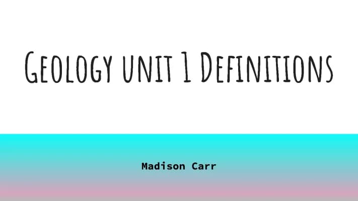 Know Geology Unit One Definitions Slideshow thumbnail