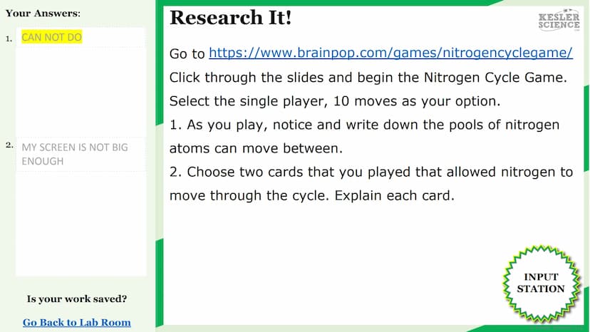 KESLER
SCIENCE
Watch It!
Research It!
Read It!
Explore It!
The Lab Room
Nitrogen
cycle
Challenge It!
Write It!
Organize It!
Assess It!
Illus