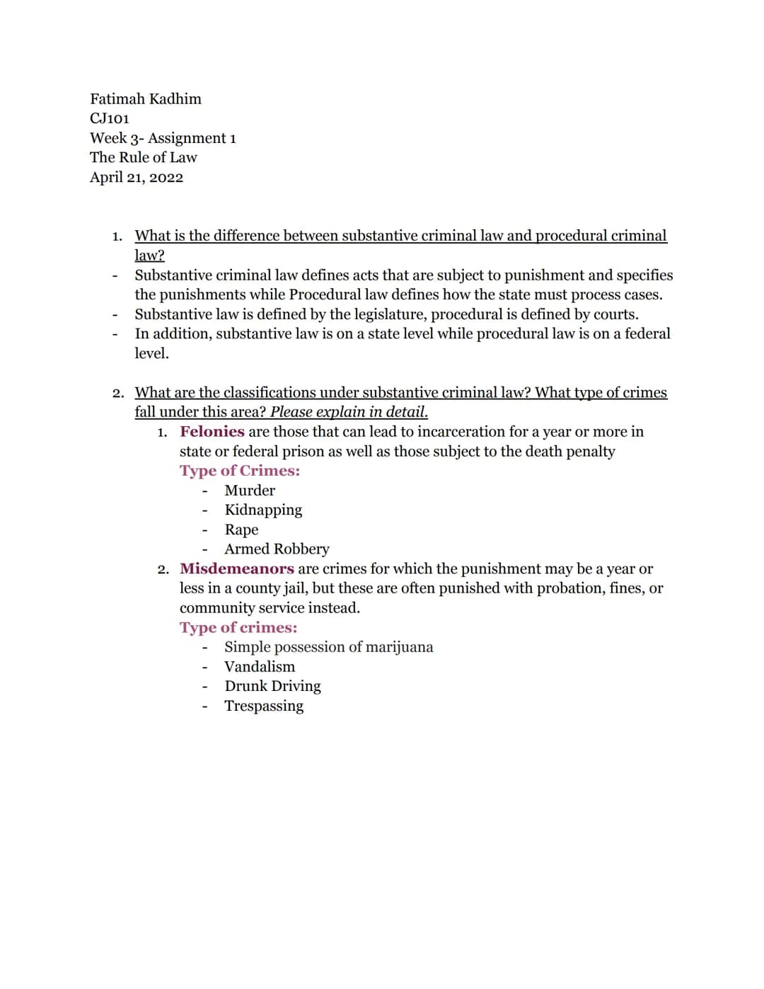 Fatimah Kadhim
CJ101
Week 3- Assignment 1
The Rule of Law
April 21, 2022
1. What is the difference between substantive criminal law and proc