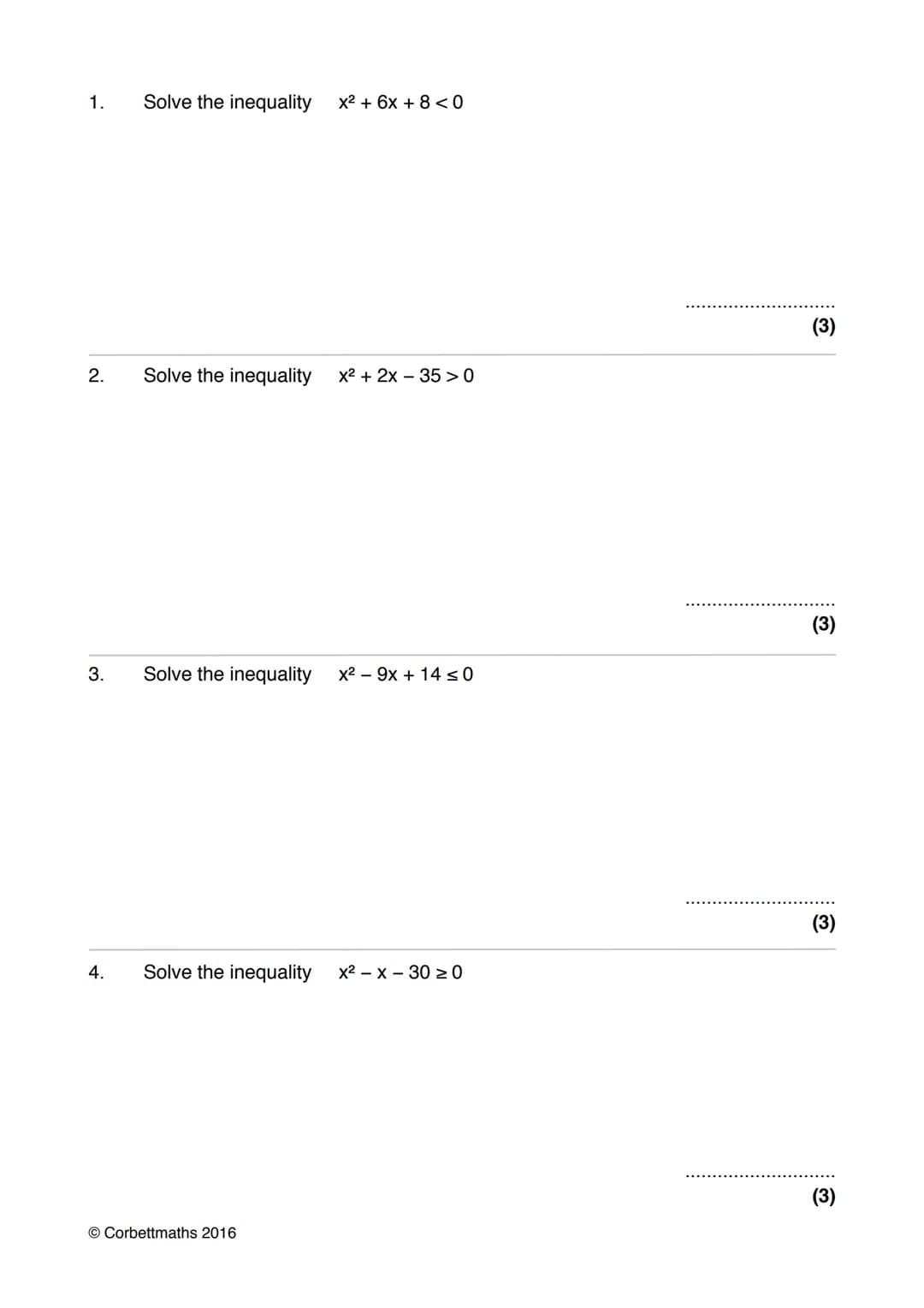 Name:
Exam Style Questions
Quadratic Inequalities
Corbettmaths
Ensure you have: Pencil, pen, ruler, protractor, pair of compasses and eraser