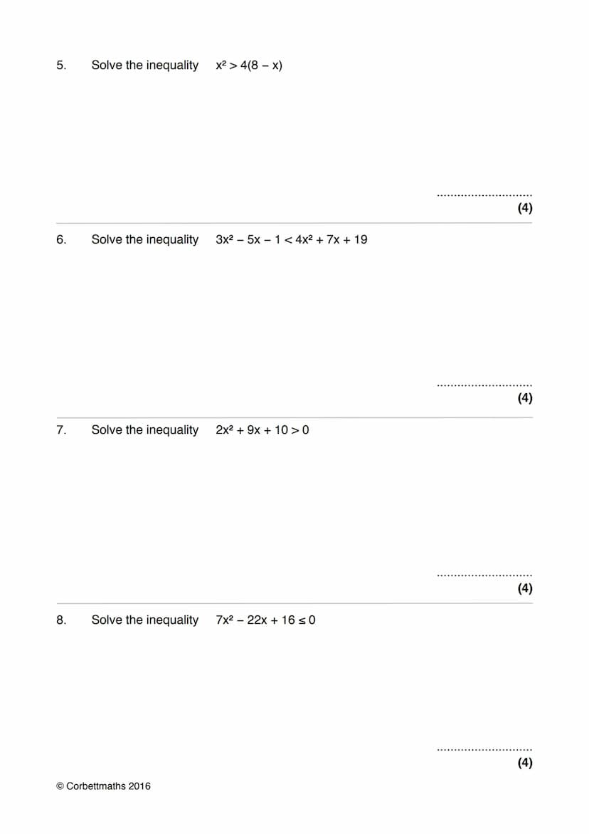 Name:
Exam Style Questions
Quadratic Inequalities
Corbettmaths
Ensure you have: Pencil, pen, ruler, protractor, pair of compasses and eraser