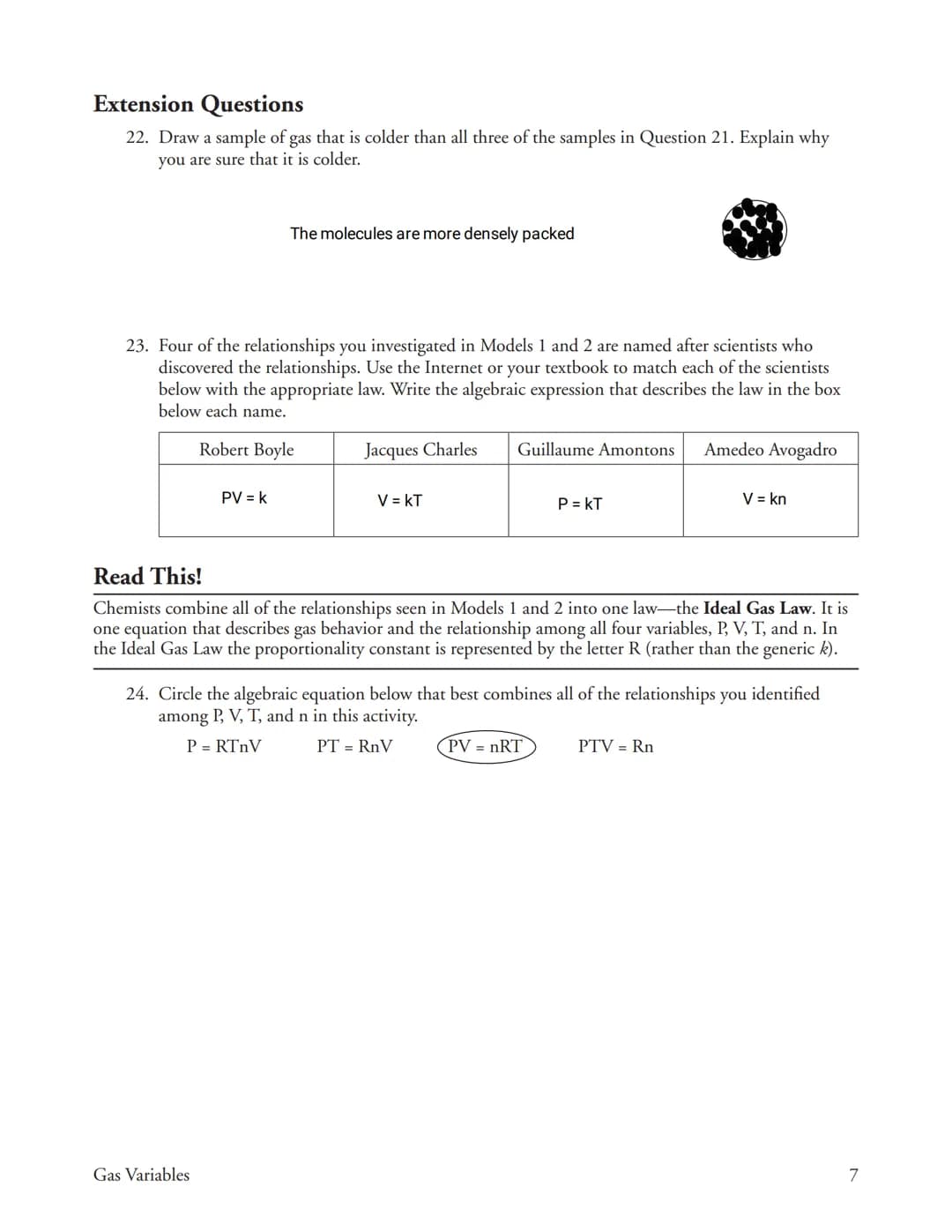 Gas Variables
How are the variables that describe a
gas related?
Why?
Imagine buying a balloon bouquet at a party store. How will the helium