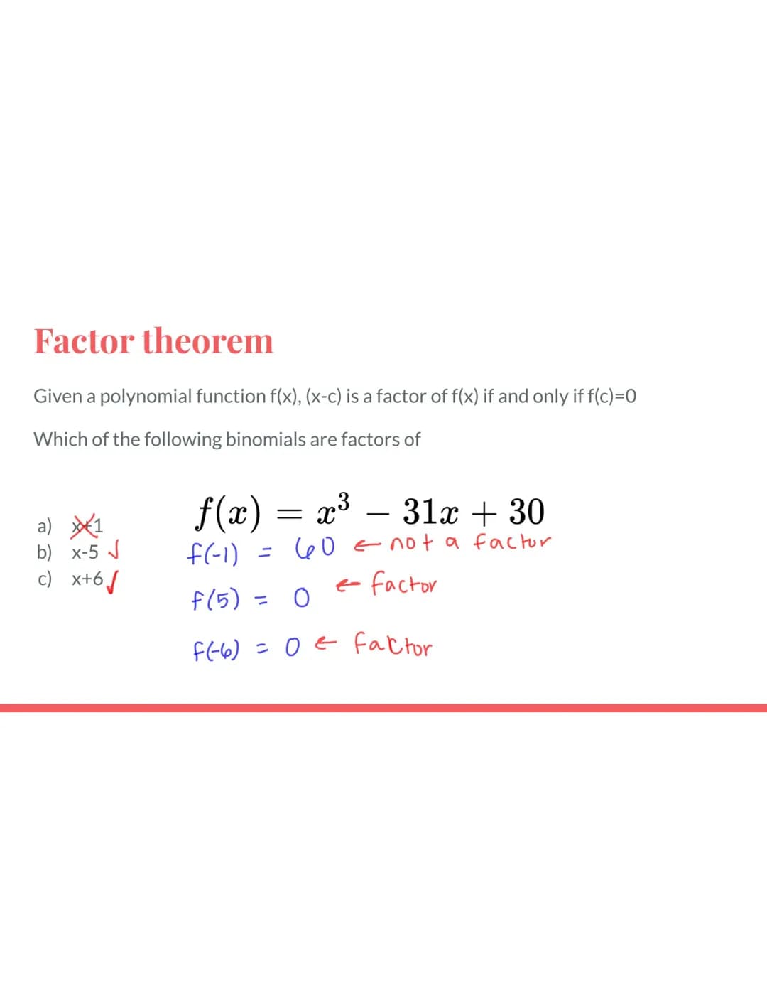 Remainder theorem
If a polynomial function f(x) is divided by (x-c), then the remainder is f(c).
Find the remainder of:
1. x4 + 8x³ + 12x² -